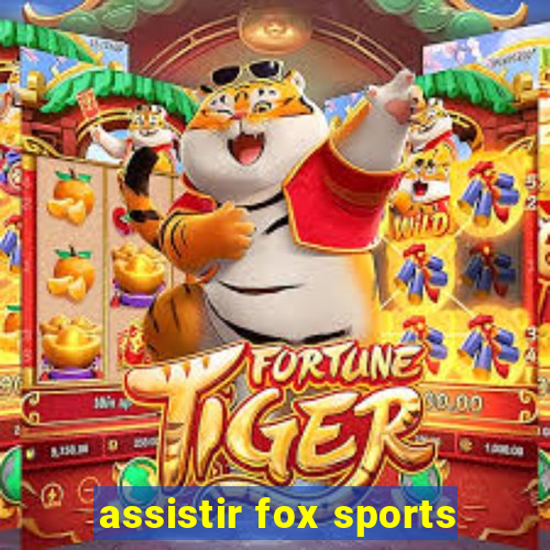 assistir fox sports