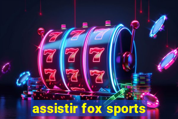 assistir fox sports