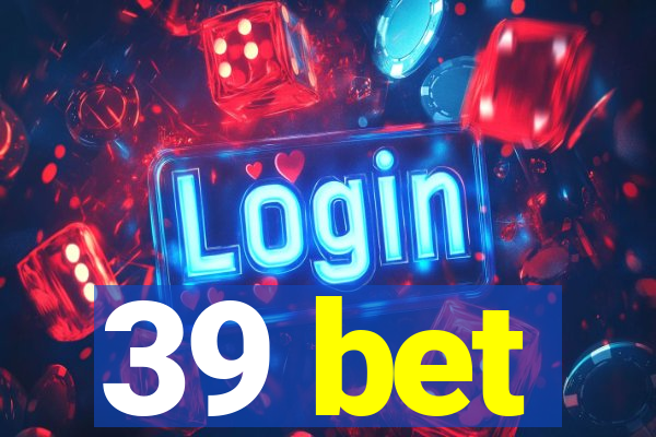 39 bet