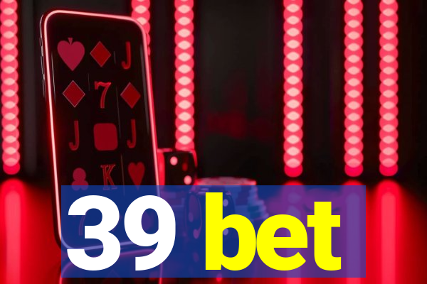 39 bet