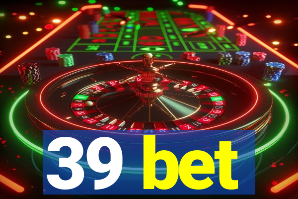 39 bet