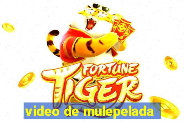 video de mulepelada