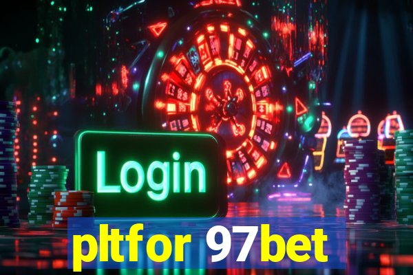 pltfor 97bet