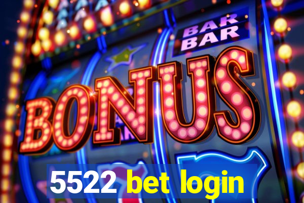 5522 bet login