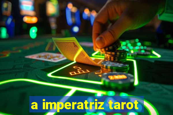 a imperatriz tarot