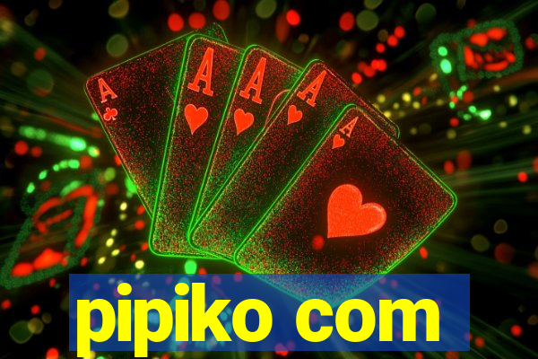 pipiko com