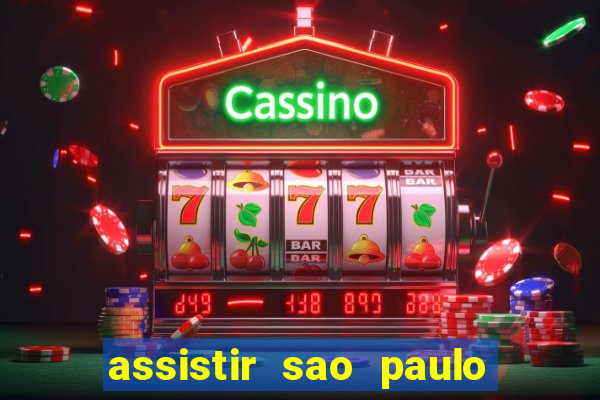 assistir sao paulo x vasco da gama multicanais