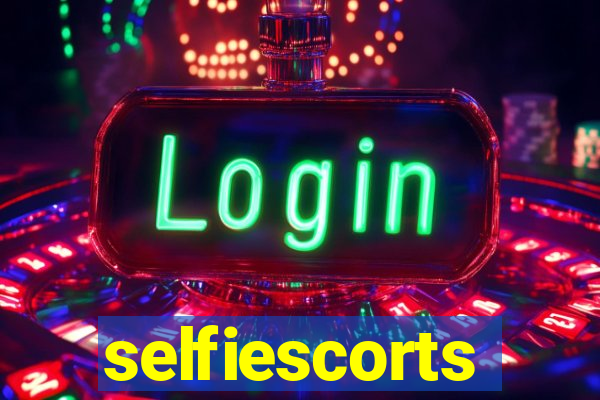 selfiescorts