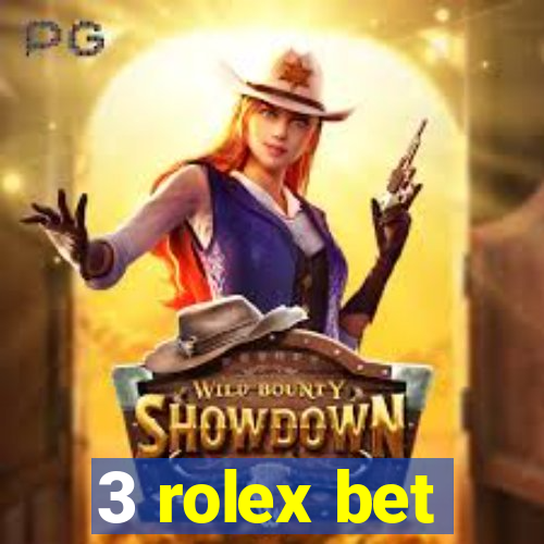 3 rolex bet