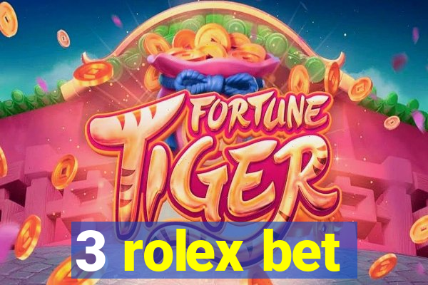 3 rolex bet