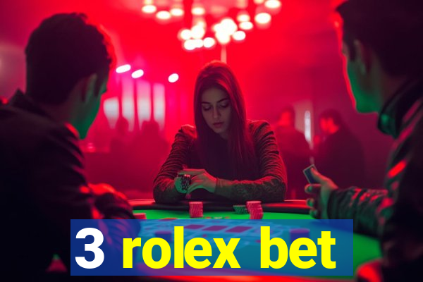 3 rolex bet