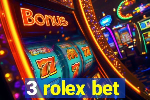 3 rolex bet