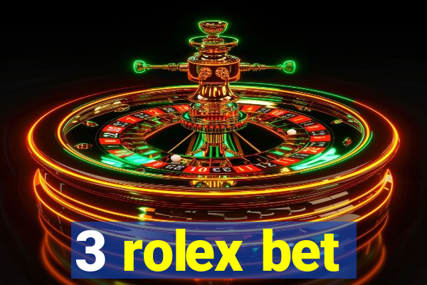 3 rolex bet