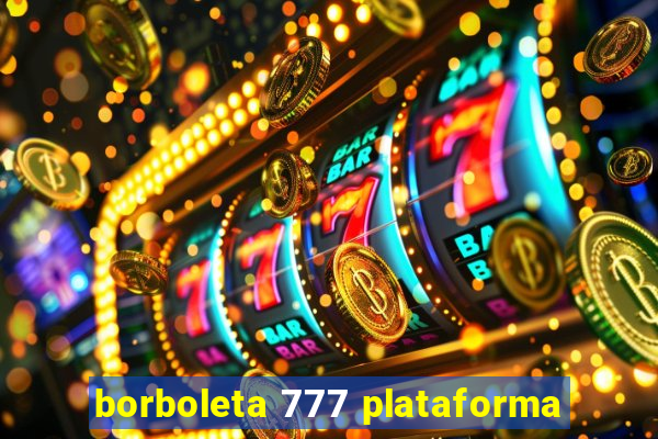 borboleta 777 plataforma
