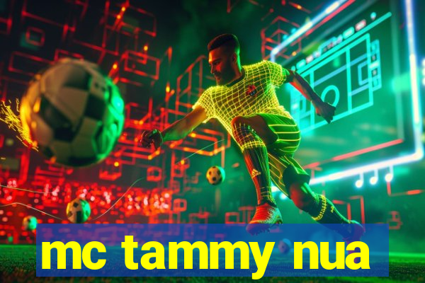 mc tammy nua