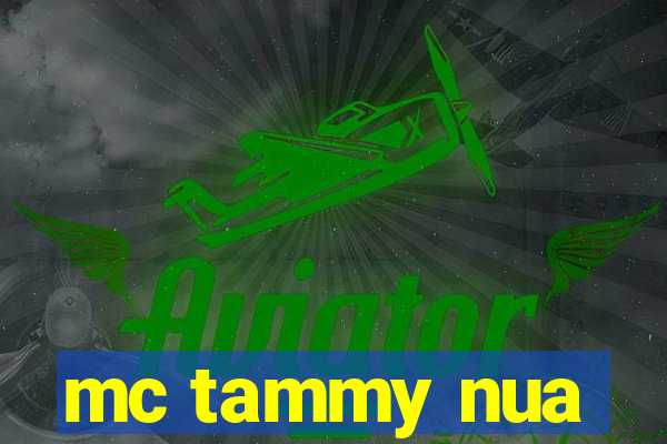 mc tammy nua