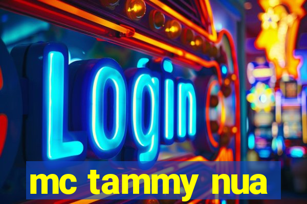 mc tammy nua
