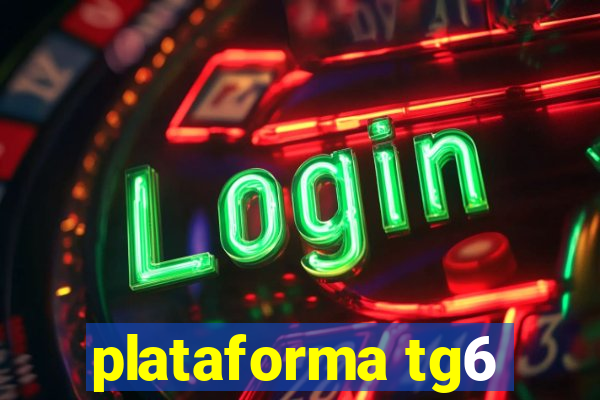 plataforma tg6