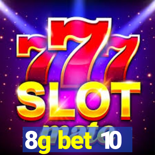 8g bet 10