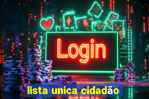 lista unica cidadão