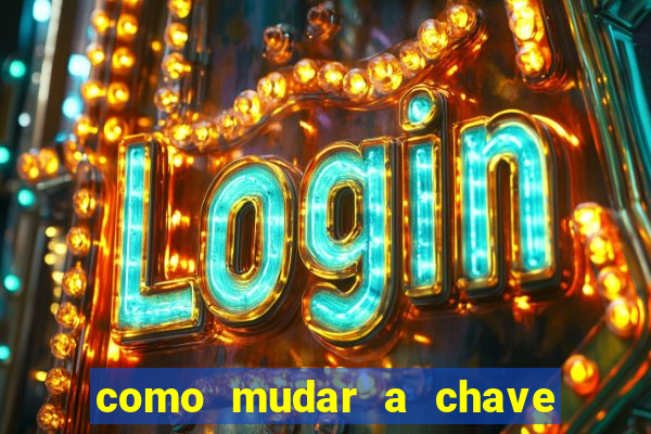 como mudar a chave pix da brabet