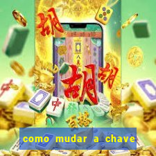 como mudar a chave pix da brabet
