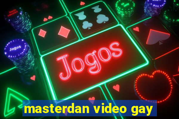 masterdan video gay