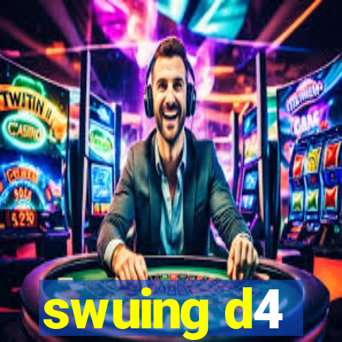 swuing d4