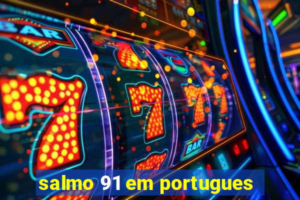 salmo 91 em portugues