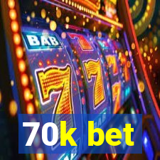 70k bet