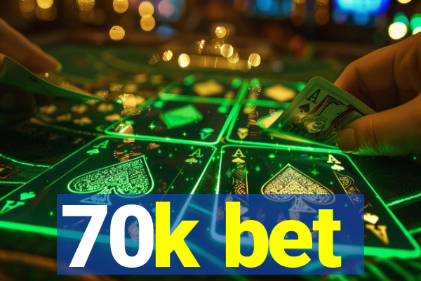70k bet