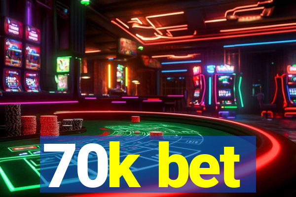70k bet