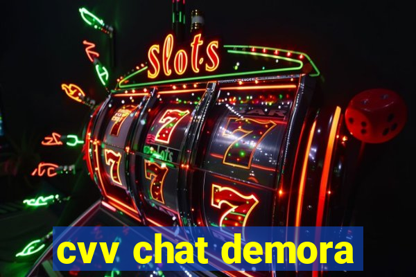 cvv chat demora