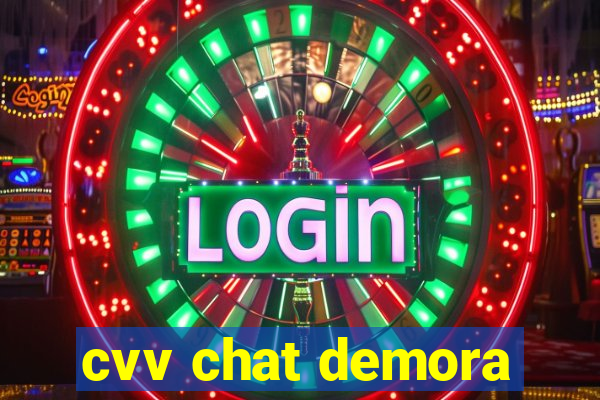 cvv chat demora