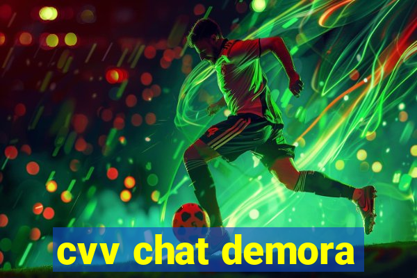 cvv chat demora