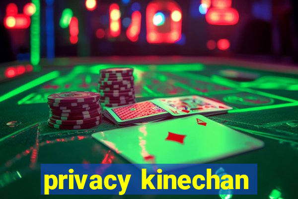 privacy kinechan