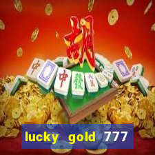 lucky gold 777 paga mesmo