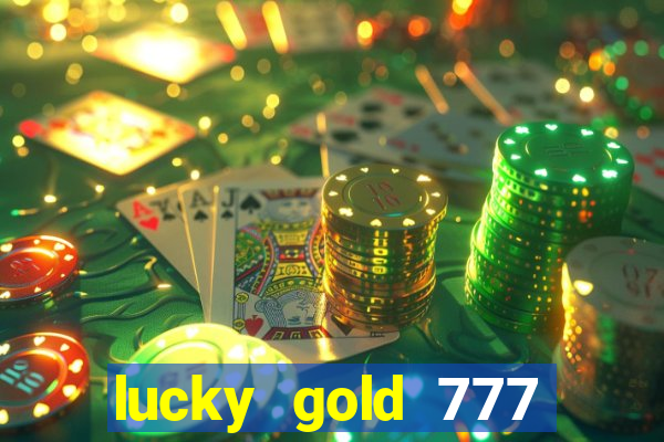 lucky gold 777 paga mesmo