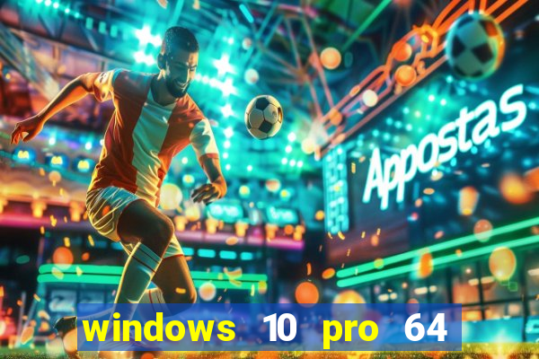 windows 10 pro 64 bits iso