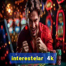 interestelar 4k dublado download