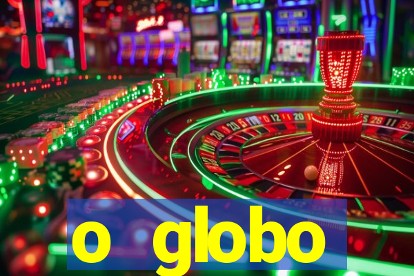 o globo absolutamente tudo sobre