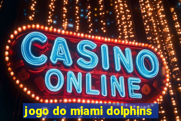 jogo do miami dolphins