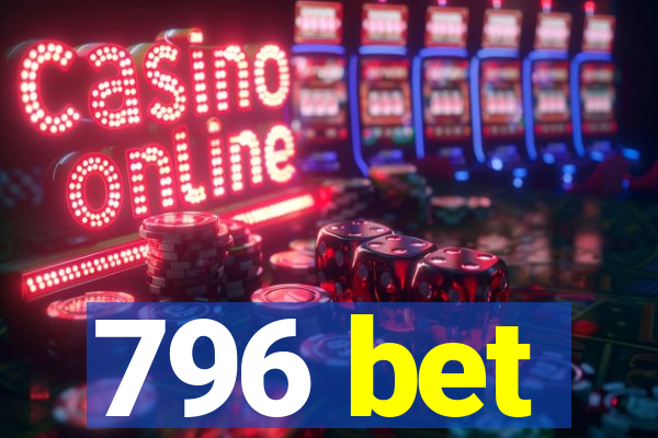 796 bet