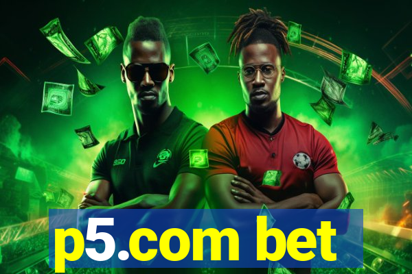p5.com bet