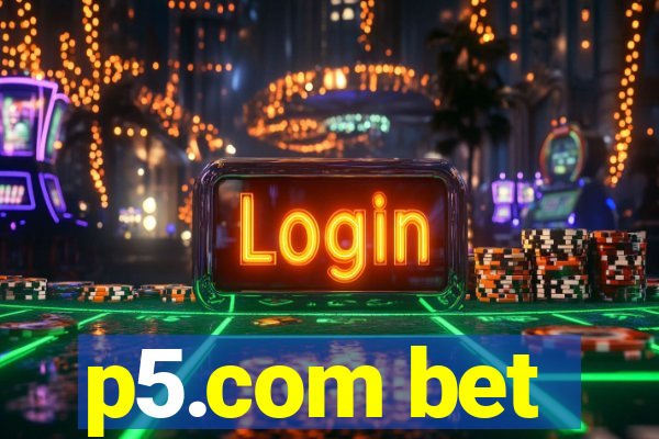 p5.com bet