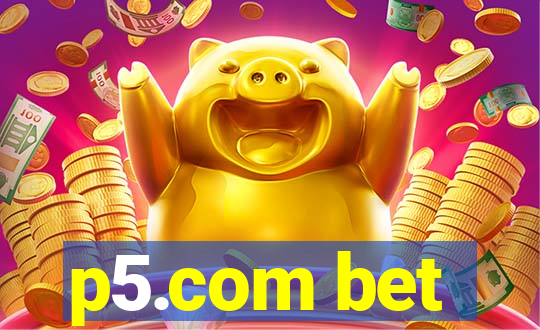 p5.com bet