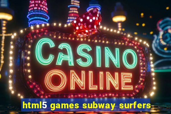 html5 games subway surfers