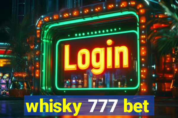 whisky 777 bet