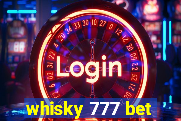 whisky 777 bet