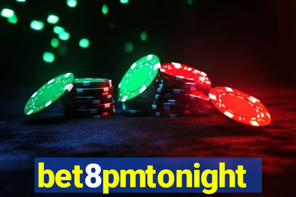bet8pmtonight